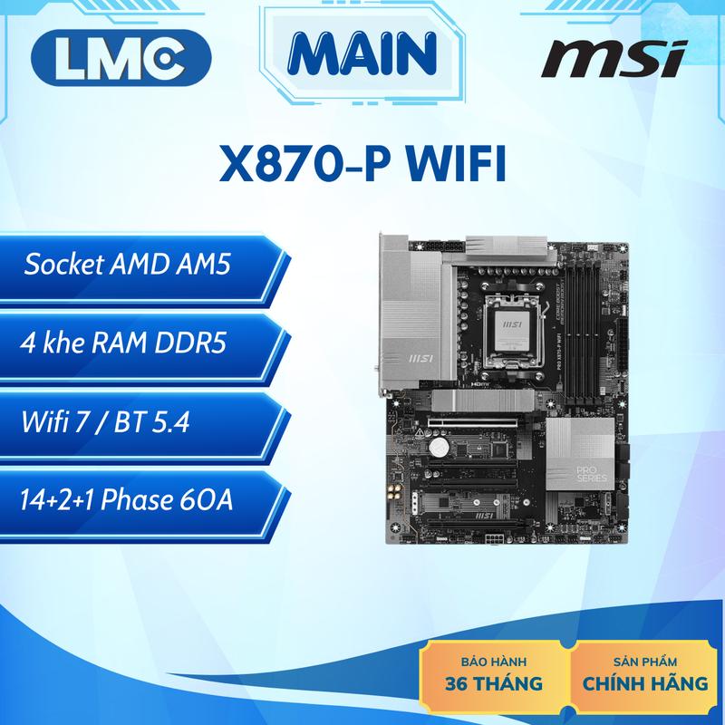 Mainboard MSI PRO X870-P WIfi - Hỗ trợ CPU AMD AM5 / Hỗ trợ RAM DDR5 / Hỗ trợ Wifi7 / Hỗ trợ Bluetooth 5.4 - Nâng cấp lâu dài, nền tảng vững chắc, bảo hành 36 tháng