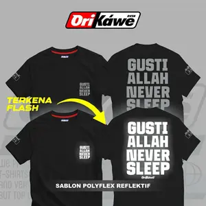 T-Shirt Reflektif Menyala GUSTI ALLAH NEVER SLEEP By ORIKAWE.DVSN Cotton Combed 24s Free Stiker Unisex Pria Wanita