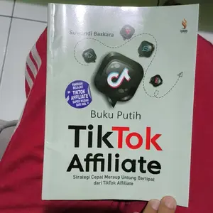 Buku Putih TikTok Affiliate Strategi Cepat Meraup Untung Berlipat Dari TikTok Affiliate Panduan Affiliate Marketing Untuk Pemula Dan Berpengalaman