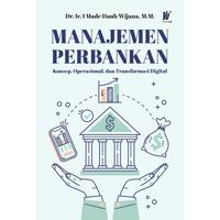 Gambar MANAJEMEN PERBANKAN: Konsep, Operasional, dan Transformasi Digital Penulis: Dr. Ir. I Made Dauh Wijana, M.M. dari tokowawasanilmubms Kota Yogyakarta 1 Tokopedia