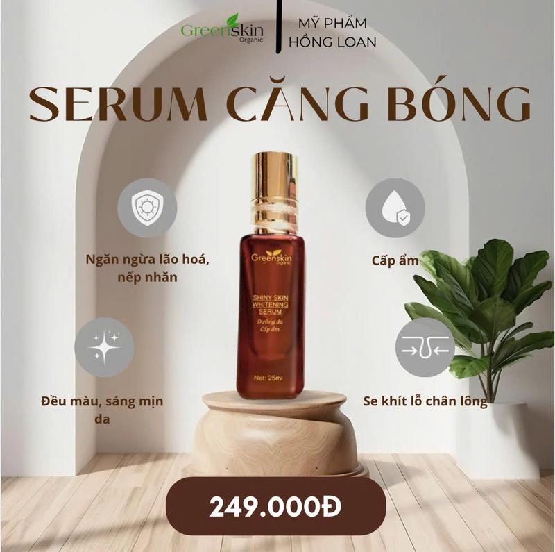  Serum Căng Bóng Dưỡng Da Cấp Ẩm Shiny Skin Whitening Serum Greenskin Organic - Mỹ Phẩm Hồng Loan 