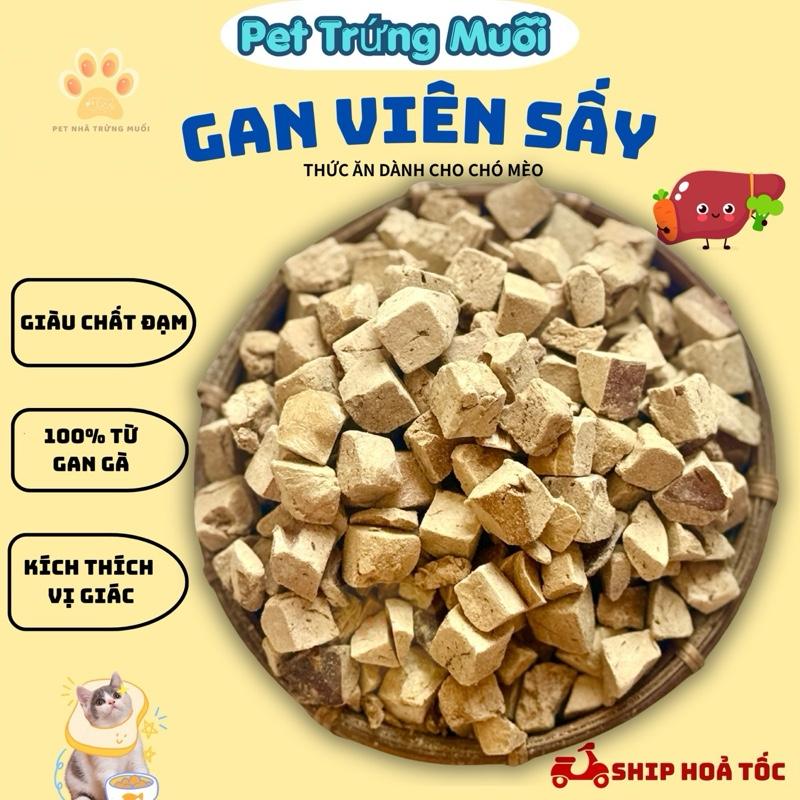 Gan gà viên sấy khô dành cho chó mèo, không gia vị-chất bảo quản giúp thú cưng…