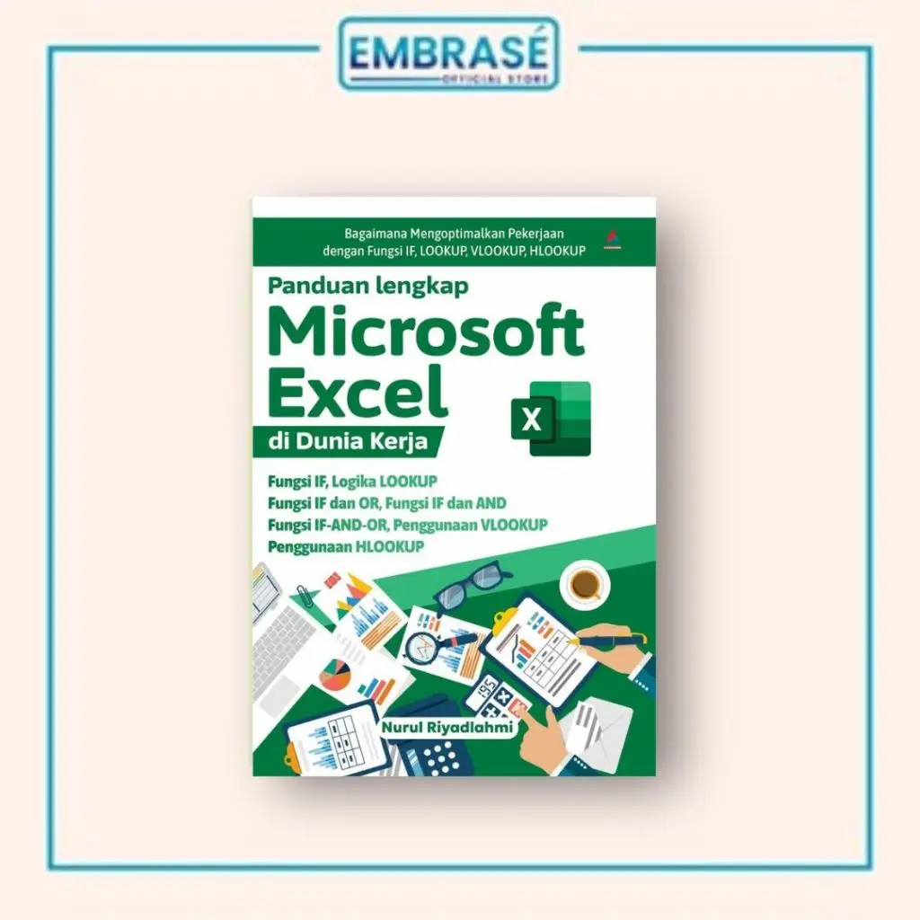 BUKU PANDUAN LENGKAP MICROSOFT EXCEL DI DUNIA KERJA - Embrase