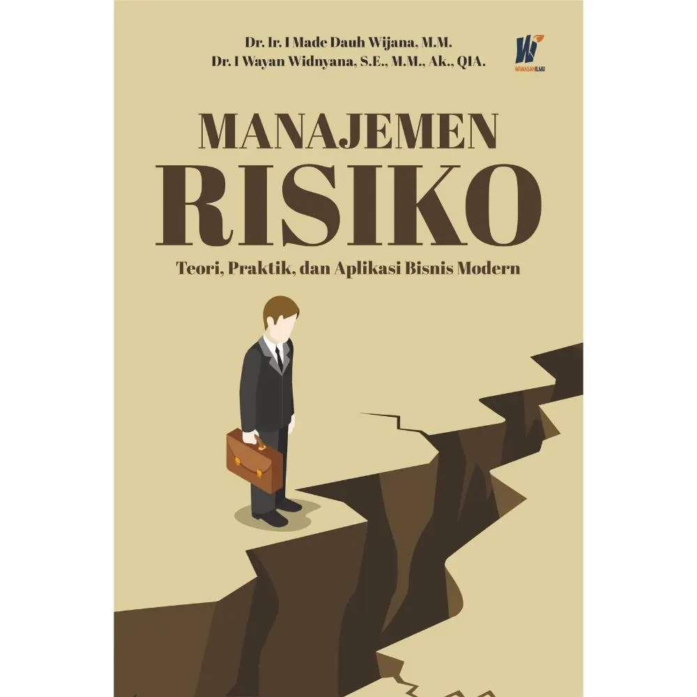 MANAJEMEN RISIKO: Teori, Praktik, dan Aplikasi Bisnis Modern Penulis: Dr. Ir. I Made Dauh Wijana, M.M. & Dr. I Wayan Widnyana, S.E., M.M., Ak., QIA.