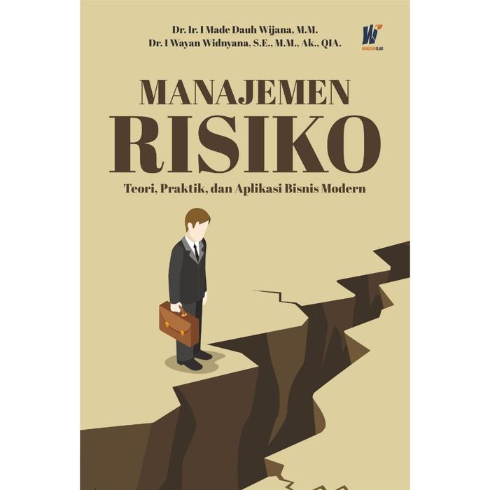 Gambar MANAJEMEN RISIKO: Teori, Praktik, dan Aplikasi Bisnis Modern Penulis: Dr. Ir. I Made Dauh Wijana, M.M. & Dr. I Wayan Widnyana, S.E., M.M., Ak., QIA. dari tokowawasanilmubms Kota Yogyakarta Tokopedia