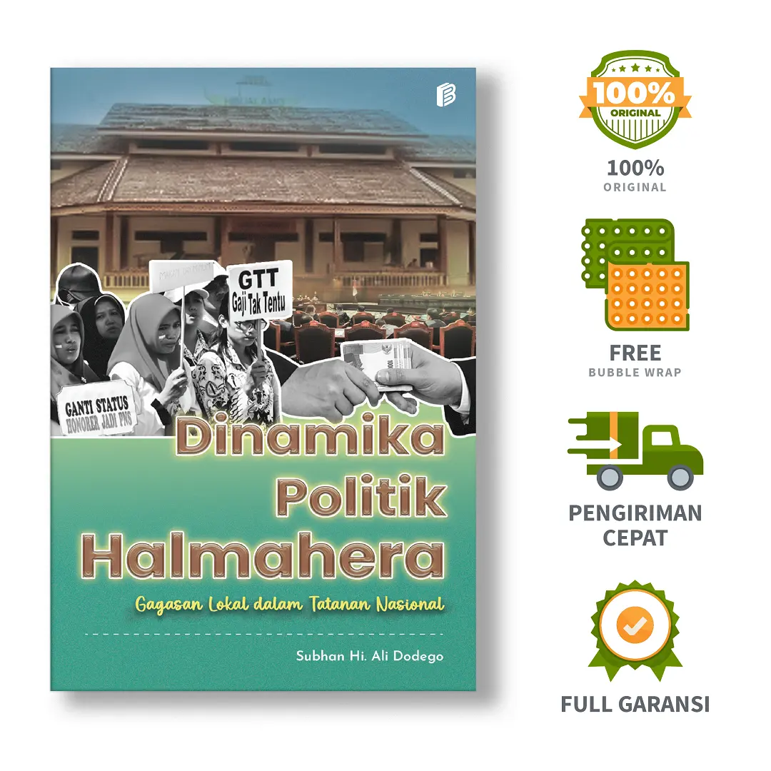 Dinamika Politik Halmahera: Gagasan Lokal dalam Tatanan Nasional - Subhan Hi. Ali Dodego