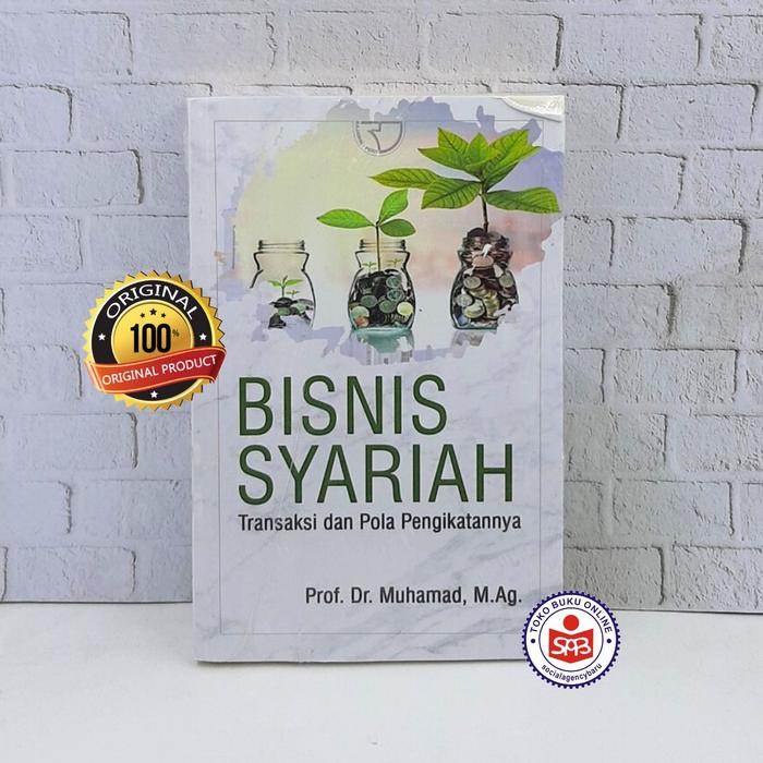 Gambar Buku Bisnis Syariah Transaksi dan Pola Pengikatannya - Muhamad dari Social Agency Baru Kota Yogyakarta Tokopedia