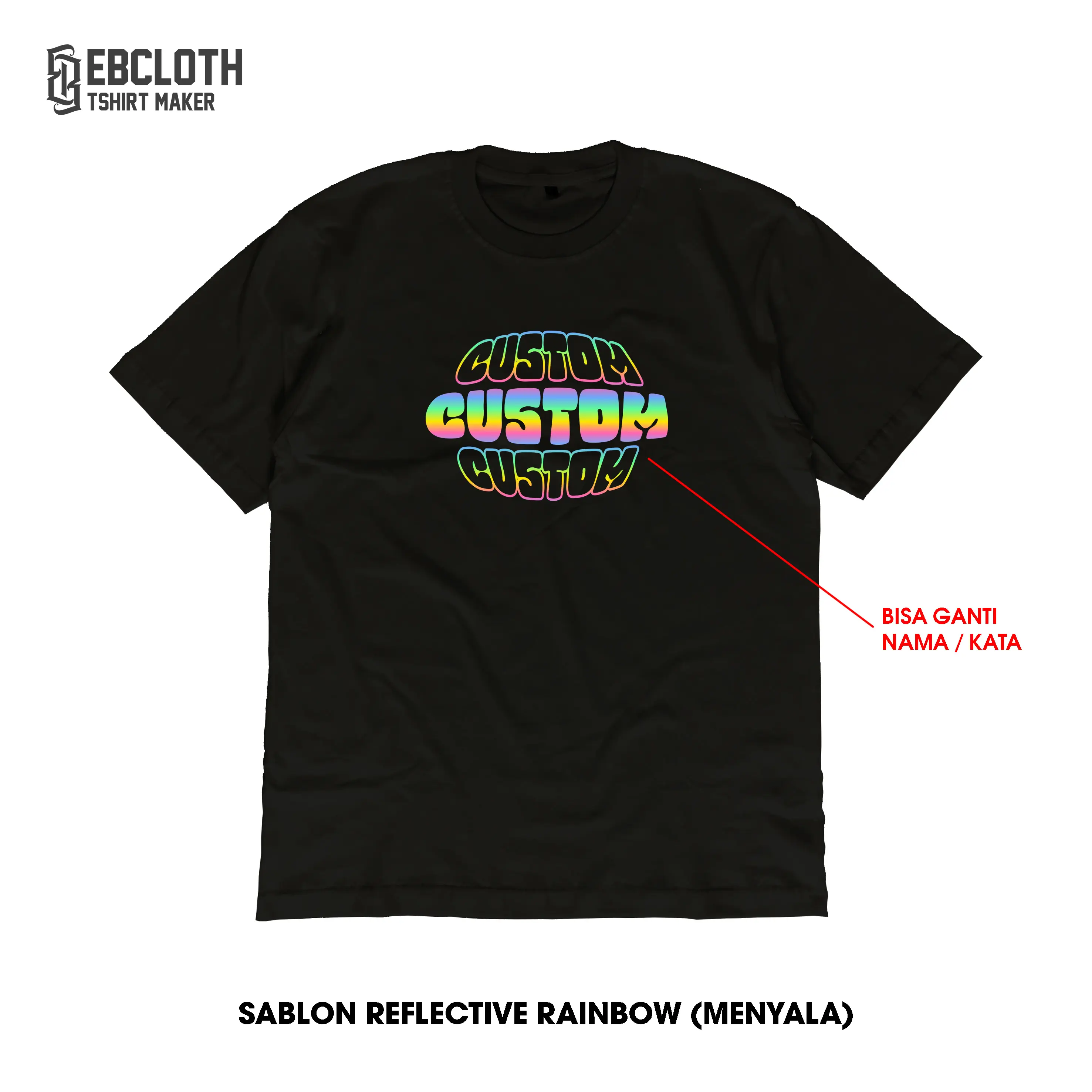 [EBCLOTH 03] CUSTOM KAOS REFLEKTIF SABLON NYALA HOLOGRAM RAINBOW CUSTOM KATA/NAMA KATUN COMBED HITAM DISTRO