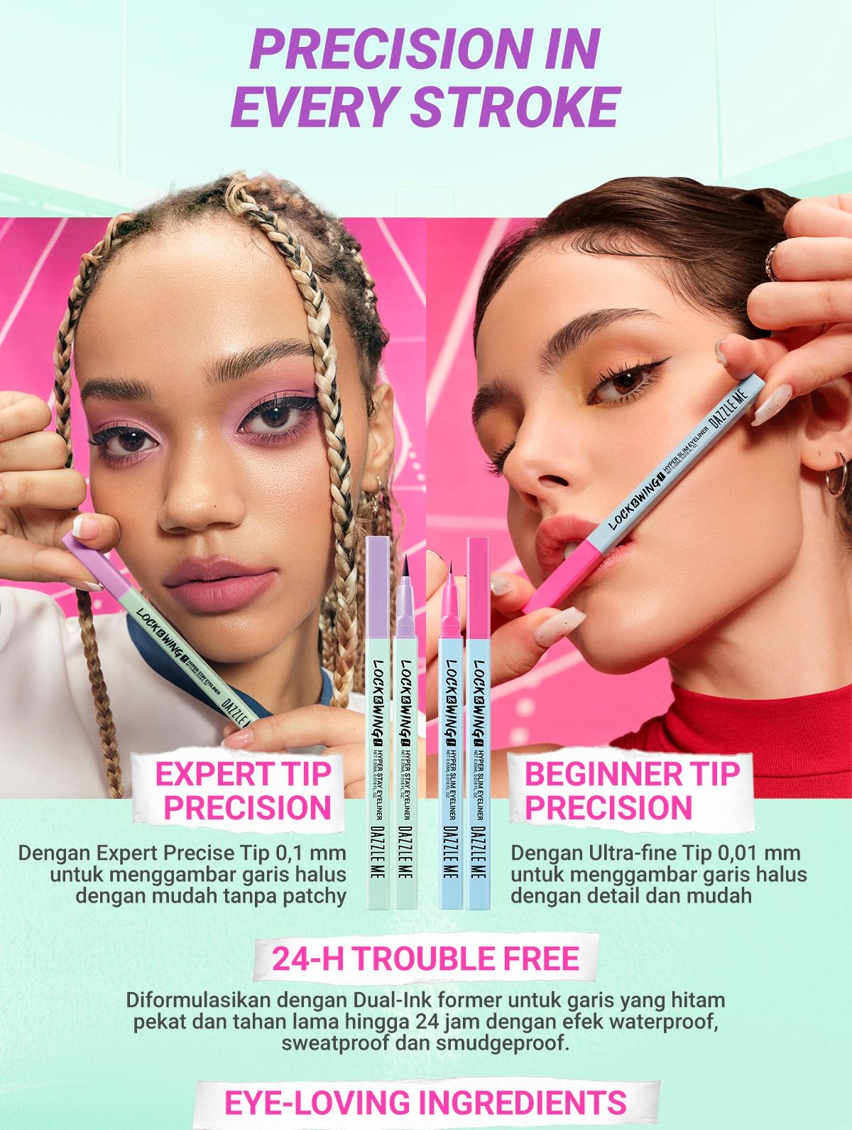 DAZZLE ME Lock & Wing! Duo Eyeliner Series Hyper Stay and Hyper Slim Smudgeproof Transferproof Waterproof Eyeliner Precise Tip DAZZLE ME Lock & Wing! Duo Eyeliner Series Hyper Stay and Hyper Slim Smudgeproof Transferproof Waterproof Eyeliner Precise Tip