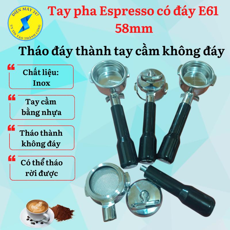 Tay cầm Espresso E61 có đáy, Tay pha E61 Espresso 58mm, dùng cho nhiều máy pha…