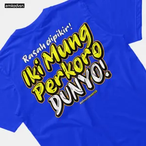 Kaos Rausah Dipikir Iki Mung Perkoro Dunyo Tshirt Emkadvsn Tidak Perlu Dipikir Ini Cuma Dunia