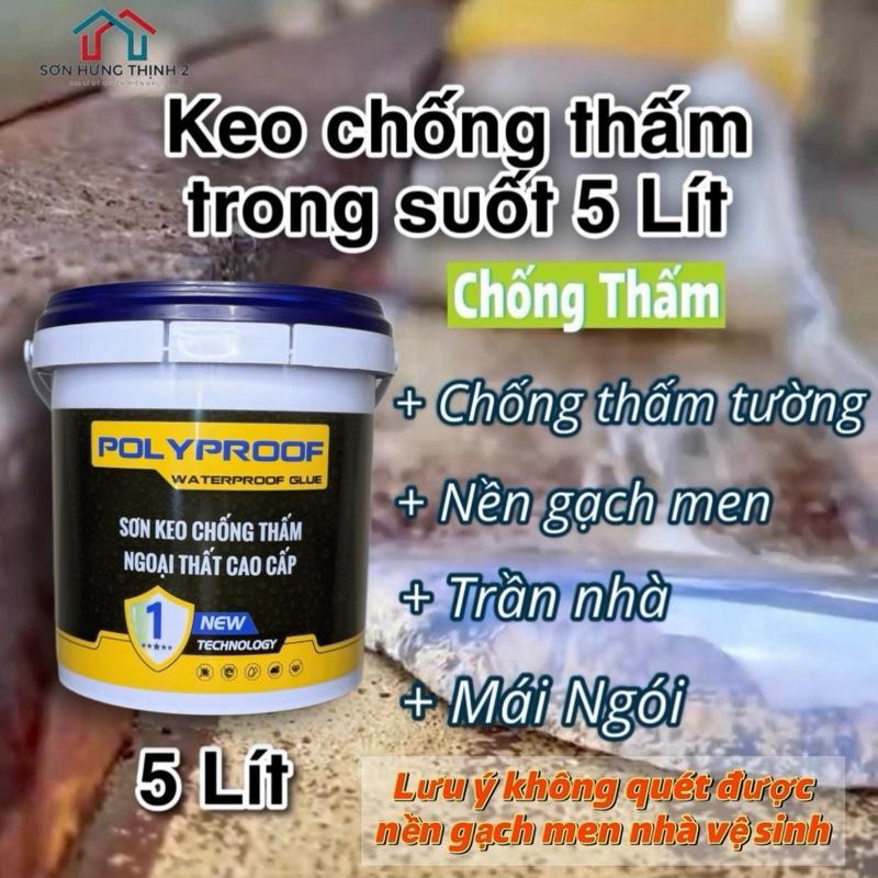Keo chống thấm nước không màu Polyproof 5 Lít chuyên dụng chống thấm nền gạch Sân thượng chống thấm tường nhà chống thấm trần nhà chống thấm sân thượng mái tôn Không Quét Bể Nền Gạch Vệ Sinh