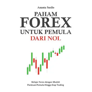 (BESTSELLER) Paham Forex Untuk Pemula Dari Nol : Ananta Susilo