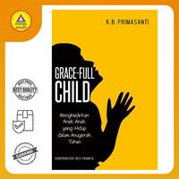 Gambar Buku Rohani Andi - Grace-Full Child, Menghadirkan Anak-anak Yang Hidup Dalam Anugerah Tuhan (K. B. Primasanti) dari Buku Rohani Andi_NEW Kab. Sleman 1 Tokopedia
