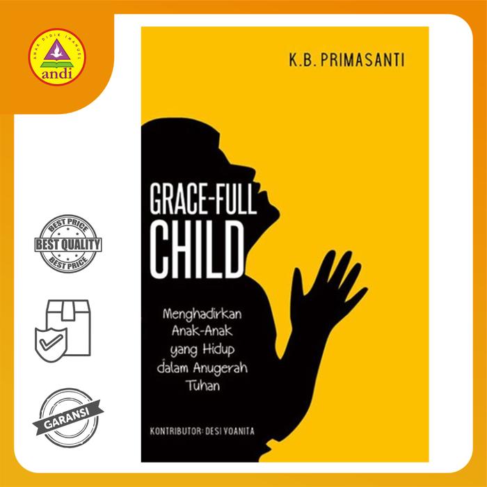 Gambar Buku Rohani Andi - Grace-Full Child, Menghadirkan Anak-anak Yang Hidup Dalam Anugerah Tuhan (K. B. Primasanti) dari Buku Rohani Andi_NEW Kab. Sleman Tokopedia