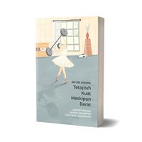 Gambar Buku Tetaplah Kuat Meskipun Berat - Zee-Zee Aurora dari Metamedia Pustaka Kab. Klaten 2 Tokopedia