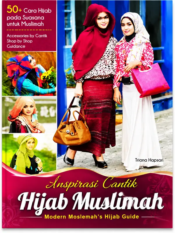 Buku Inspirasi Cantik Hijab Muslimah: Panduan Gaya Hijab Modern untuk Muslimah Elegan | 50+ Inspirasi Hijab, Tips Memadukan Busana Muslim, Aksesori, dan Gaya Fashion Muslimah untuk Berbagai Kesempatan.