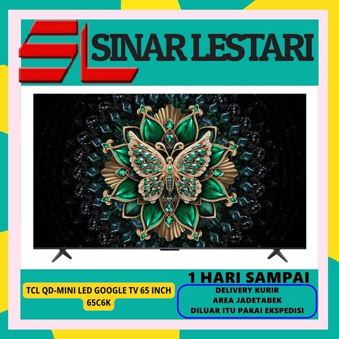 Gambar TCL 65C6K QD-MINI LED GOOGLE TV 65 INCH QLED UHD 4K HIGH HDR BRIGHTNESS 144Hz C6K 2025 dari Store Sinar Lestari Kota Administrasi Jakarta Barat Tokopedia
