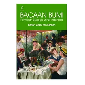 Bacaan Bumi ; Pemikiran Ekologis untuk Indonesia - Gerry van Klinken
