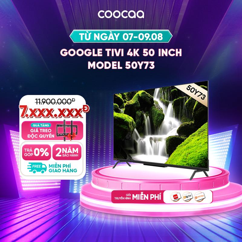 [Deal Livestream] Google Tivi Coocaa 4K 50 Inch - Model 50Y73 - RAM 2GB- ROM 16GB - Điều Khiển Giọng nói - Bluetooth - Kho Tàng Ứng Dụng Google Play