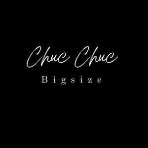 CHUC CHUC BIGSIZE