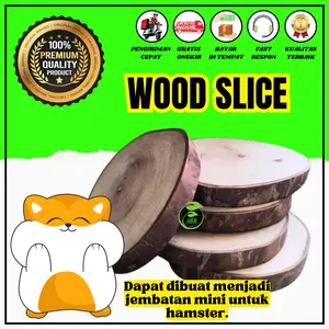 WOOD SLICE - Mainan Hamster Aksesoris Kandang Hamster Alas Tidur Hamster Gigitan Hamster Jembatan Hamster
