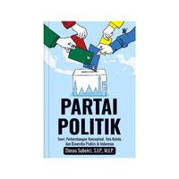 Gambar PARTAI POLITIK Teori, Perkembangan Konseptual, Tata Kelola dan Dinamika Praktis di Indonesia  Penulis: Dimas Subekti, S.I.P., M.I.P. dari tokowawasanilmubms Kota Yogyakarta 4 Tokopedia