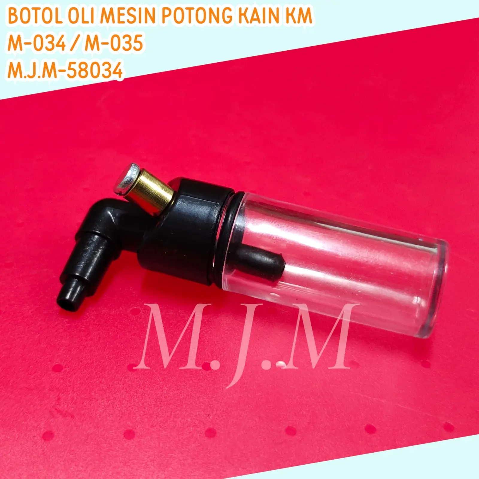 Botol Minyak oli Mesin Potong KM / tempat minyak mesin potong kain M-034 / M-035 M.J.M-58034 ( mesin jahit / konveksi )