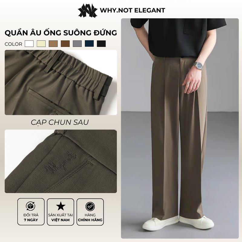 WHY.NOT Quần Âu Nam Suông Cao Cấp Cạp Chun Sau Quần Tây Nam Ống Rộng Quần Âu Cạp Cao Vải Cotton Hàn Cao Cấp Chống Nhăn Chính Hãng Made in Việt Nam quần tây nam quần nam quần ống rộng đẹp nam quà tặng các bạn nam quần âu đẹp cho nam quần tây nam