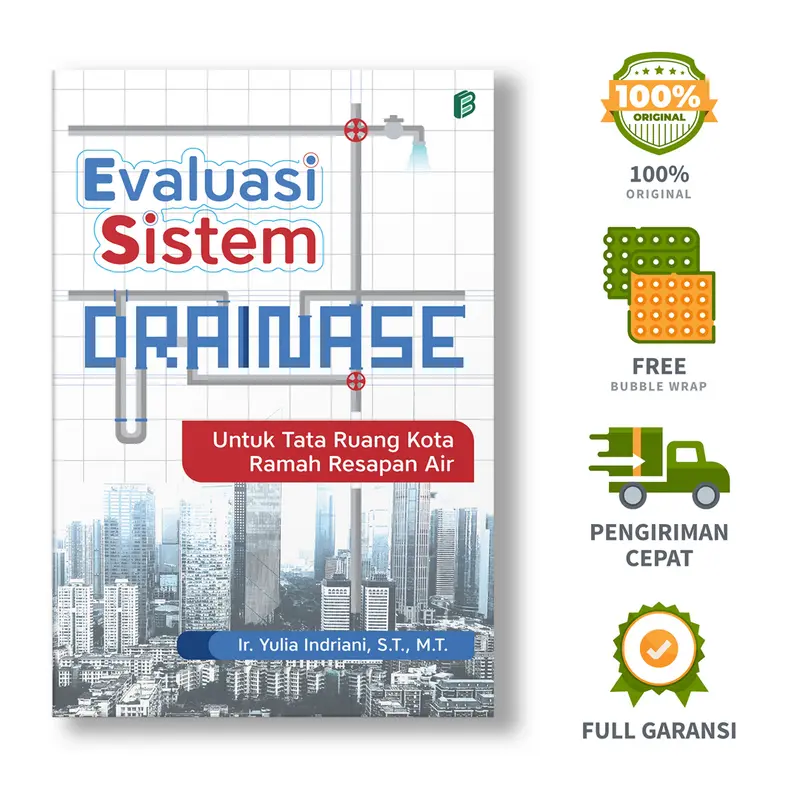 Evaluasi Sistem Drainase: Untuk Tata Ruang Kota Ramah Resapan Air - Ir. Yulia Indriani, S.T., M.T.