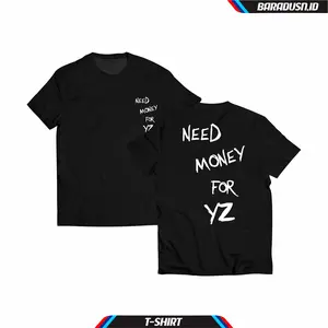 Kaos Need Money For YZ / Kaos Distro Pria Wanita Katun Combed 24s Premium Terlaris