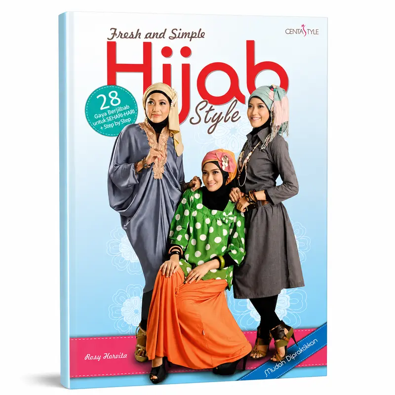 Hijab Style: 28 Gaya Berjilbab untuk Sehari-hari + Step by Step | Buku Panduan Praktis Kreasi Hijab Modern, Fresh, Simple, dan Mudah Dipraktikkan.