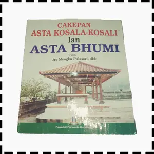 Buku Cakepan Asta Kosala Kosali Lan Asta Bhumi Agama Hindu Jro Mangku Pulasari