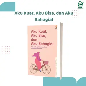 Buku Aku Kuat, Aku Bisa, dan Aku Bahagia! Rahasia Menjadi Istri Gemilang dalam Rumah Tangga