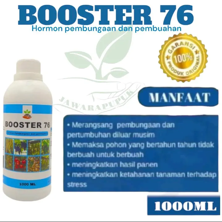 BOOSTER 76 - Kemasan 1000ml Merangsang pertumbuhan tanaman,bunga dan buah diluar musim