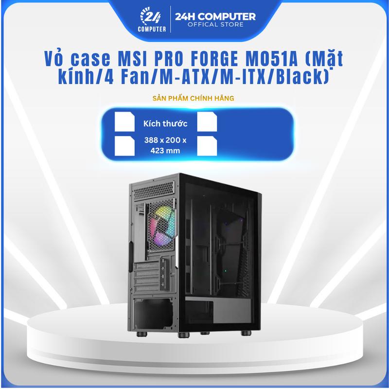 Vỏ case MSI PRO FORGE M051A (Mặt kính/4 Fan/M-ATX/M-ITX/Black) full Vat