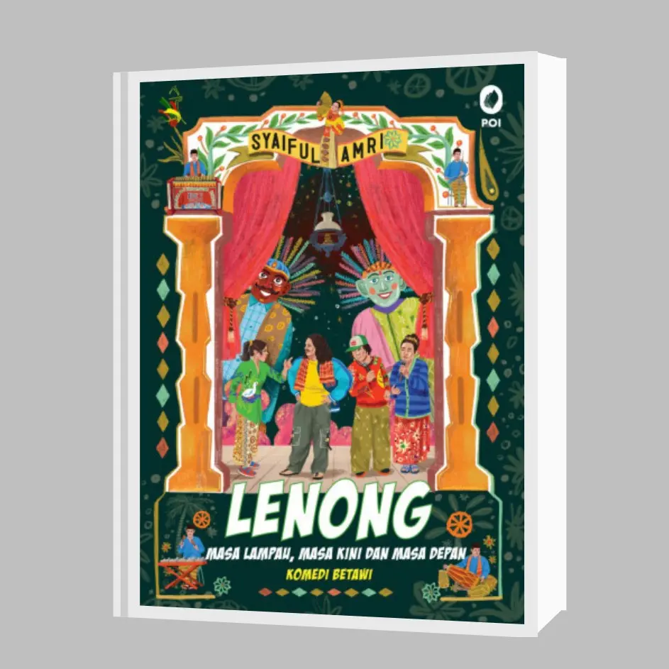 LENONG ; Masa Lampau, Masa Kini dan Masa Depan Komedi Betawi - Syaiful Amri