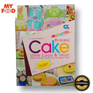 Buku Resep Masakan Original Kreasi Cake Unik, Lucu & Imut - [Myfoodofficial]