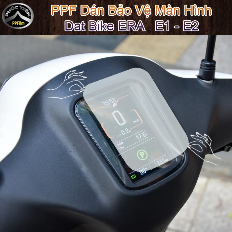Dán PPF bảo vệ màn hình xe máy điện Dat BIKE ERA E1 và E2 - PPF chống xước hiệu quả, xoá vết xước cũ, bóng gương như mới