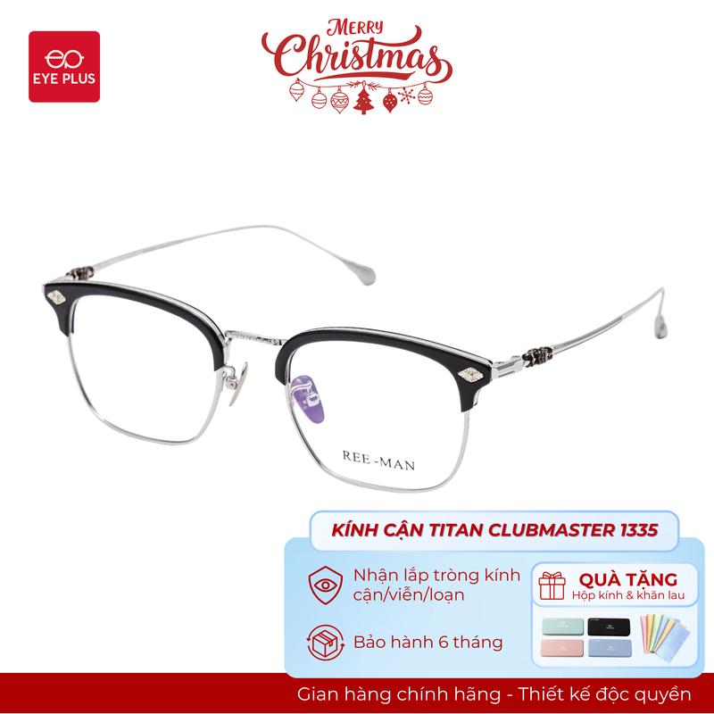   RM  Kính Cận Dáng Clubmaster Nam Nữ Reeman 1335 Eye Plus Gọng Kính Titanium mảnh nhẹ Kính Mắt Kiểu Dáng Thời Trang Unisex Hiện Đại 