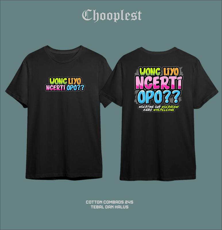 Kaos kata kata Wong Liyo Ngerti Opo Baju Katun New Free Sticker 0