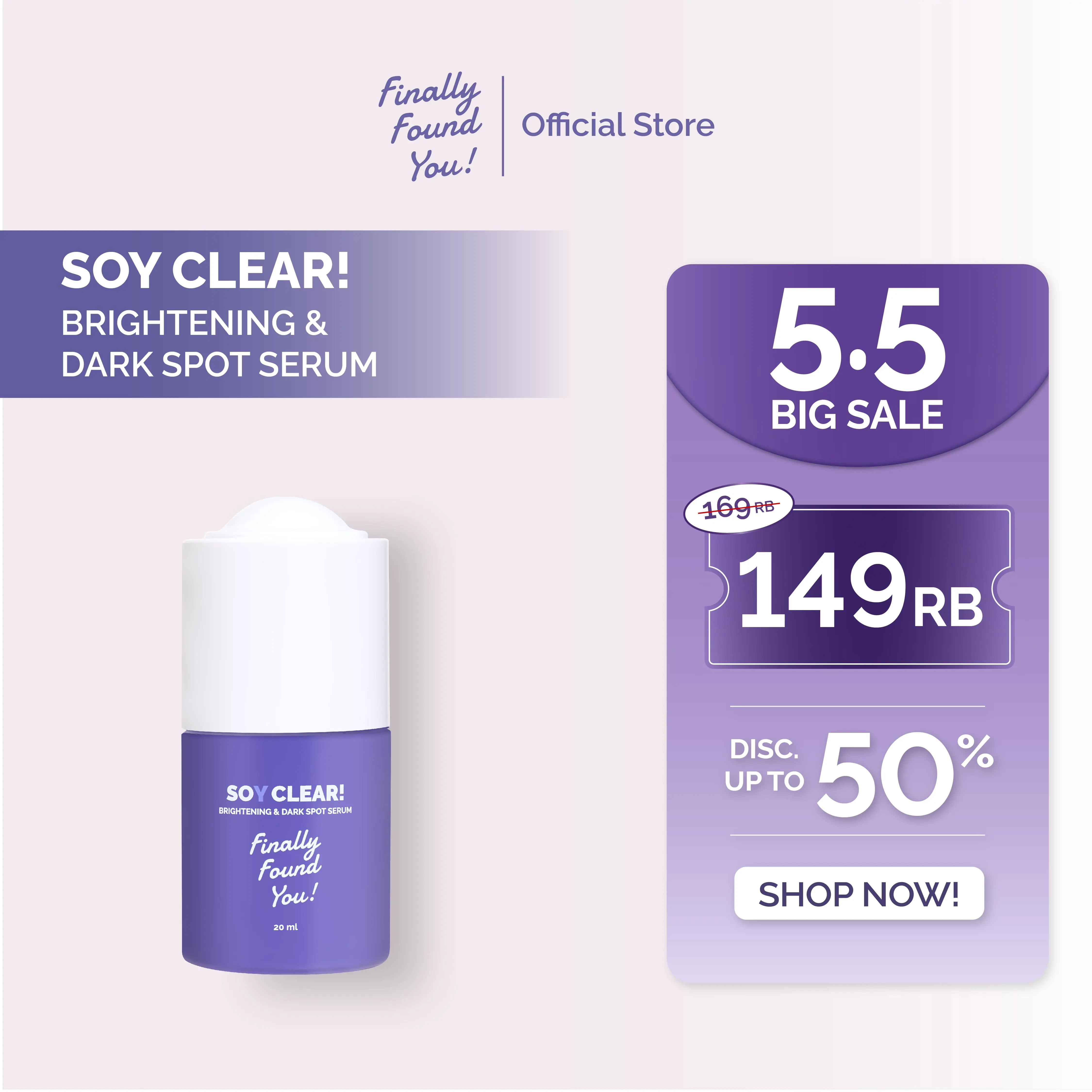 Finally Found You! SOY CLEAR Brightening & Dark Spot Serum - Serum Mencerahkan dan Noda Hitam untuk Semua Jenis Kulit 20ml