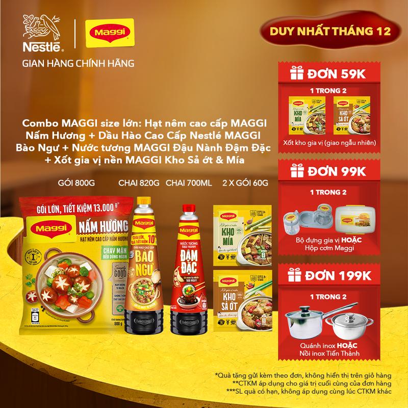   Combo MAGGI Thường size lớn  Nestlé VN Combo Gia Vị MAGGI Hạt nêm cao cấp MAGGI Nấm Hương 800g+ Dầu Hào Cao Cấp Nestlé MAGGI Bào Ngư 820g+ Nước tương MAGGI Đậu Nành Đậm Đặc 700ml+ Xốt gia vị nền MAGGI Kho Sả ớt & Mía 60g 