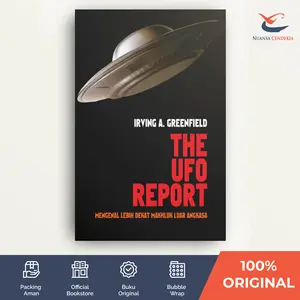 The Ufo Report: Mengenal Lebih Dekat Makhluk Luar Angkasa - Irving A. Greenfield - [Nuansa Cendekia]