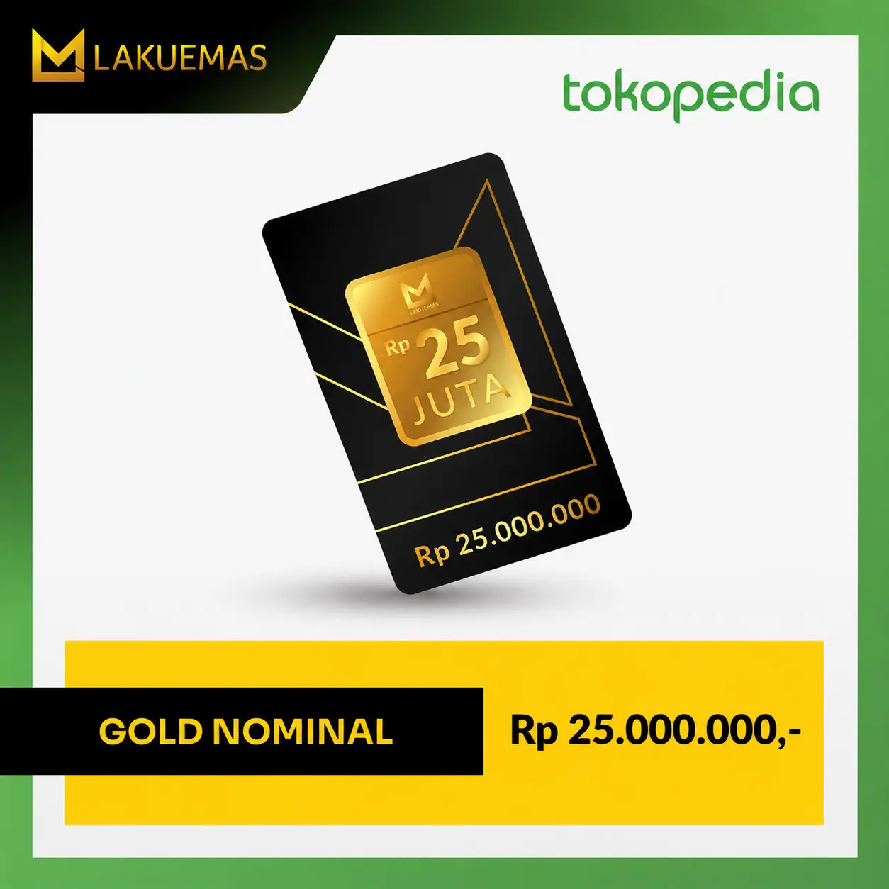 LAKUEMAS - EMAS LAKU EMAS DENOMINAL 25JT