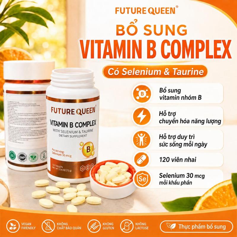 [Future Queen] Vitamin B Complex Viên Nhai - 10 dưỡng chất trong mỗi khẩu phần: 8 loại Vitamin B + Selenium + Taurine - Hỗ trợ chuyển hóa năng lượng và bổ sung dinh dưỡng hằng ngày - 120 viên