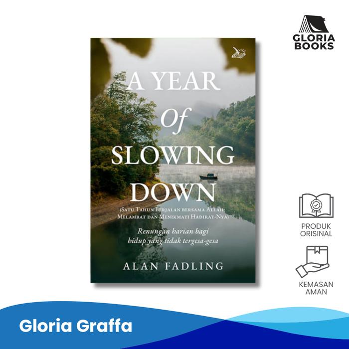 Gambar A Year of Slowing Down - Renungan harian bagi hidup yang tidak tergesa-gesa (Alan Fadling) dari gloriabooks Kab. Sleman Tokopedia