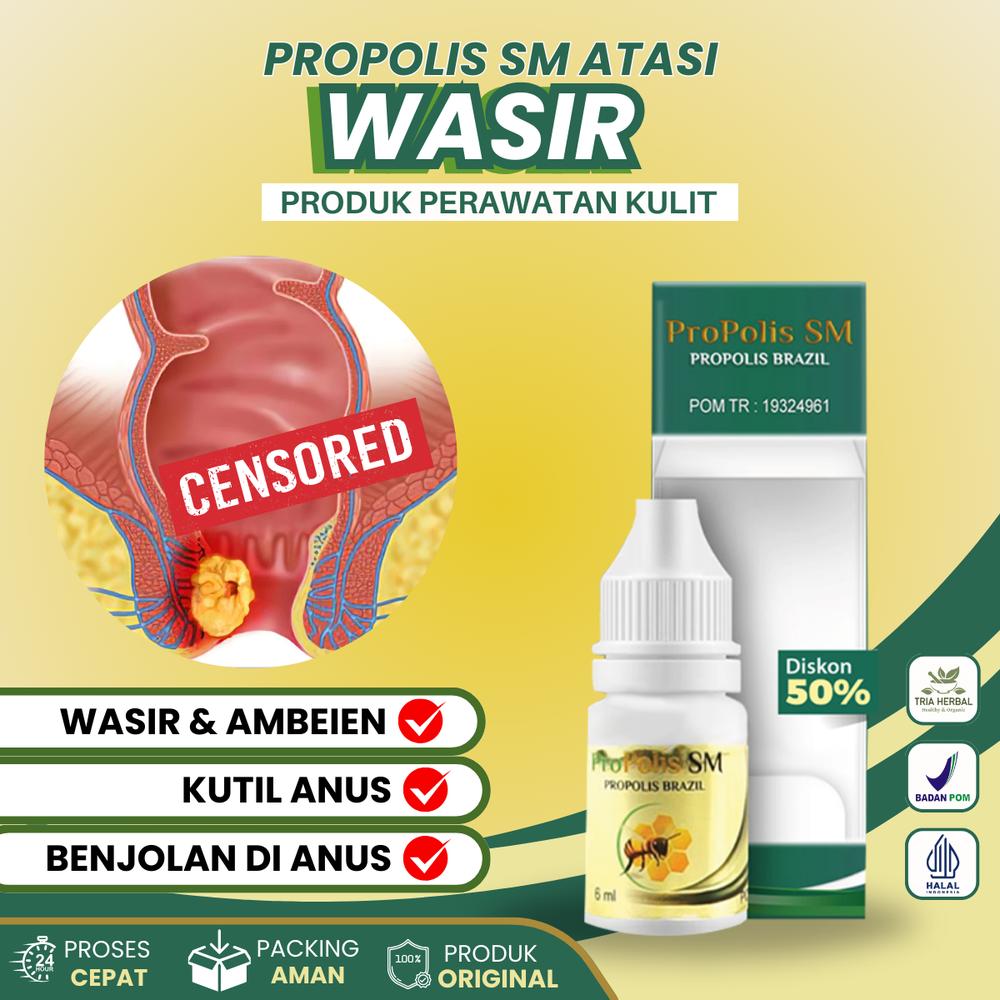 Propolis SM Cairan Oles Untuk Wasir Hemorrhoid Ambeien Kutil Kelamin Kutil Anus, Pengempis Benjolan Menggantung Lembek
