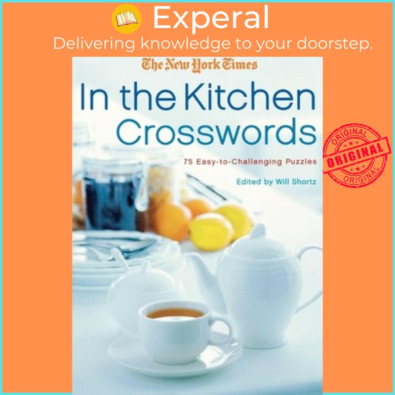 The New York Times in the Kitchen Crosswords : 75 Easy to Challenging ...
