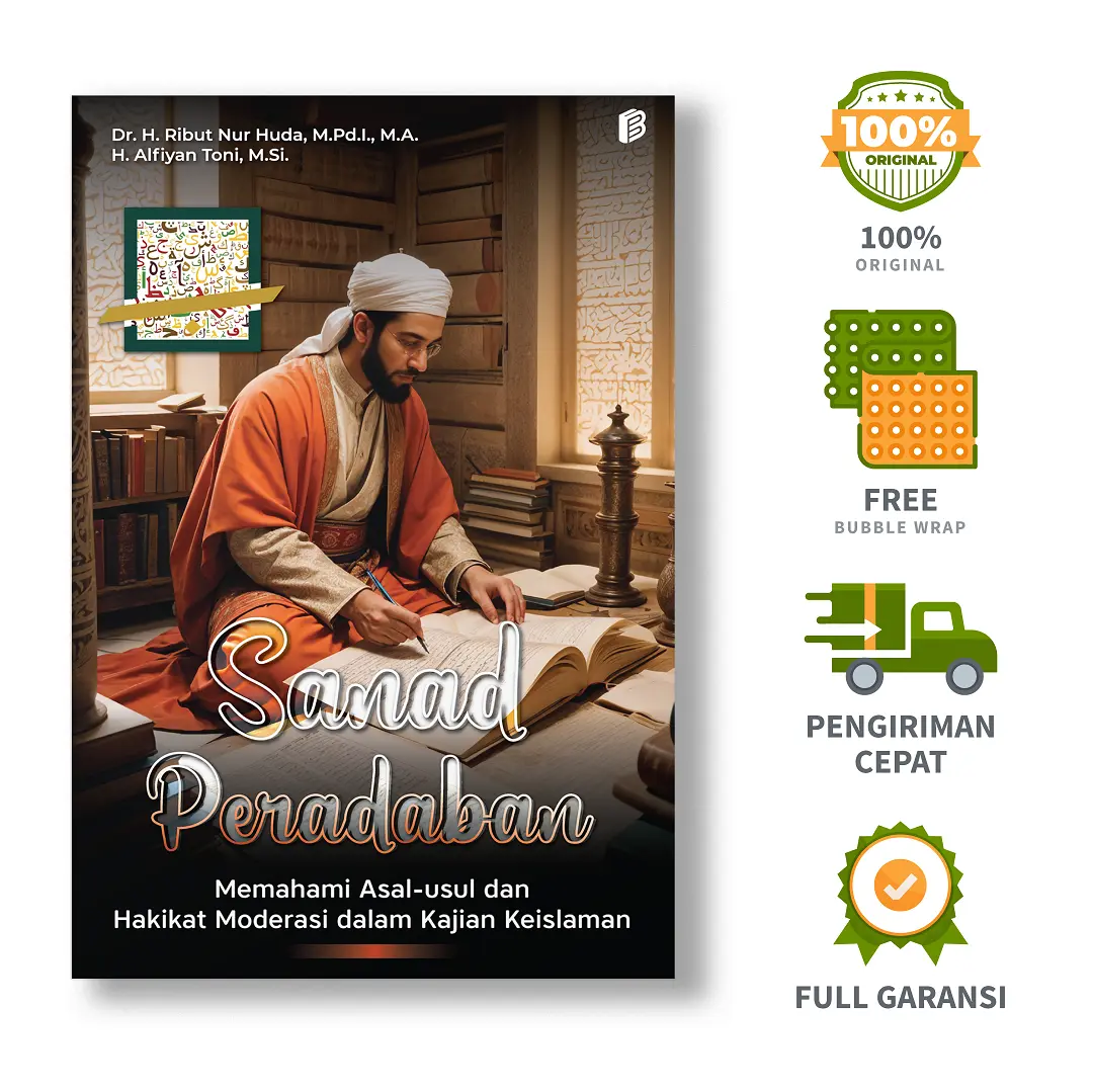 Sanad Peradaban: Memahami Asal-Usul dan Hakikat Moderasi dalam Kajian Keislaman - Dr. H. Ribut Nur Huda, M.Pd.I., M.A., H. Alfiyan Toni, M.Si.